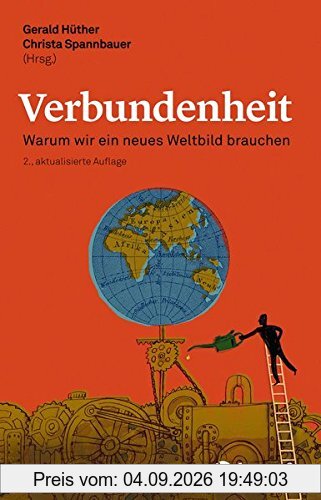 Verbundenheit: Warum wir ein neues Weltbild brauchen