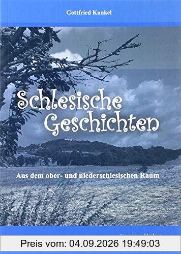 Schlesische Geschichten: Aus dem ober- und niederschlesischen Raum