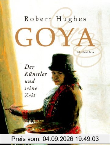 Goya. Der Künstler und seine Zeit