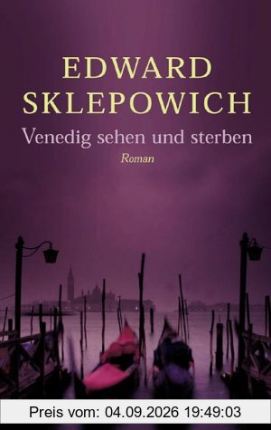Venedig sehen und sterben: Roman