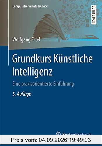 Grundkurs Künstliche Intelligenz: Eine praxisorientierte Einführung (Computational Intelligence)