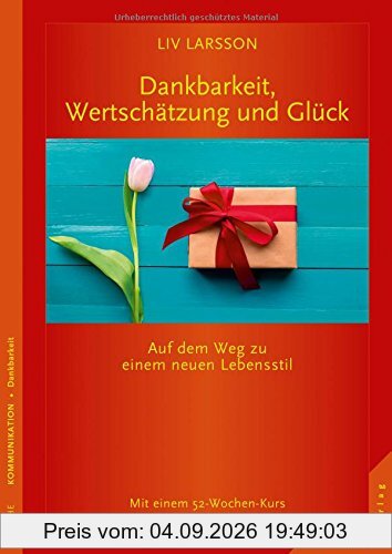 Dankbarkeit, Wertschätzung und Glück: Auf dem Weg zu einem neuen Lebensstil