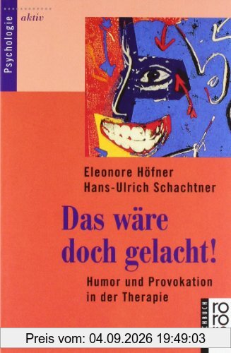 Das wäre doch gelacht!: Humor und Provokation in der Therapie