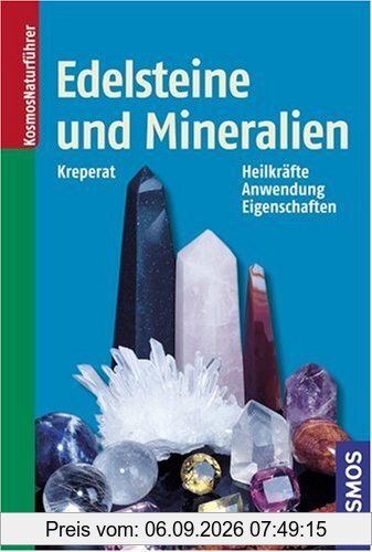 Edelsteine und Mineralien. Heilkräfte, Anwendung, Eigenschaften