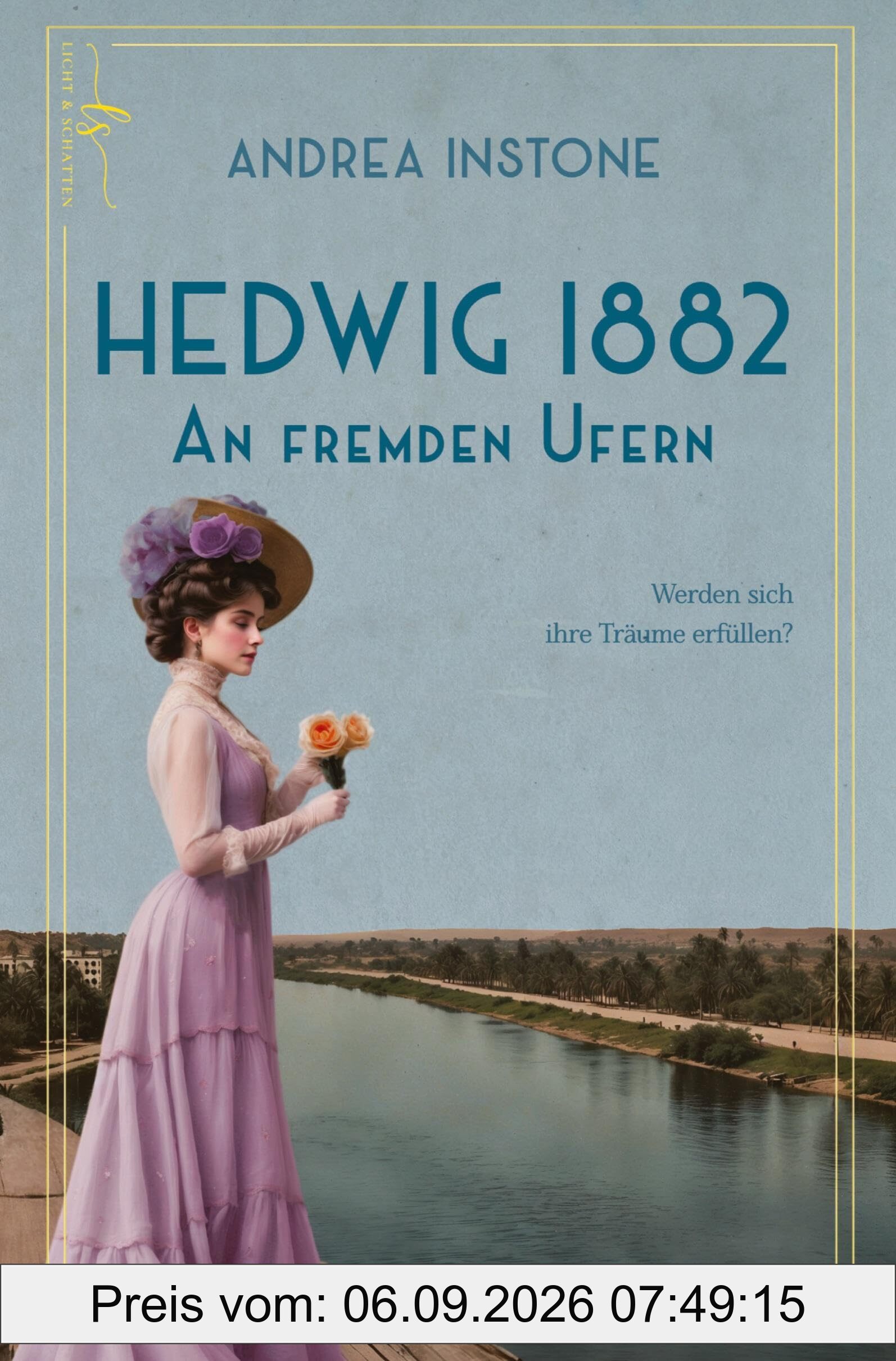 Hedwig 1882 - An fremden Ufern: Endlich ist Hedwig im Land ihrer Träume: Ägypten!
