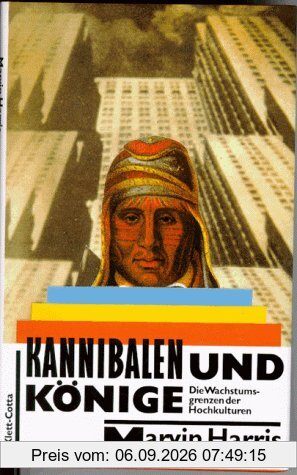 Kannibalen und Könige. Die Wachstumsgrenzen der Hochkulturen