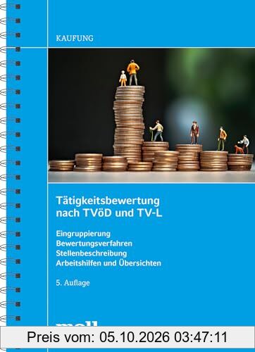 Tätigkeitsbewertung nach TVöD und TV-L: Eingruppierung - Bewertungsverfahren - Stellenbeschreibung - Arbeitshilfen und Übersichten (edition …