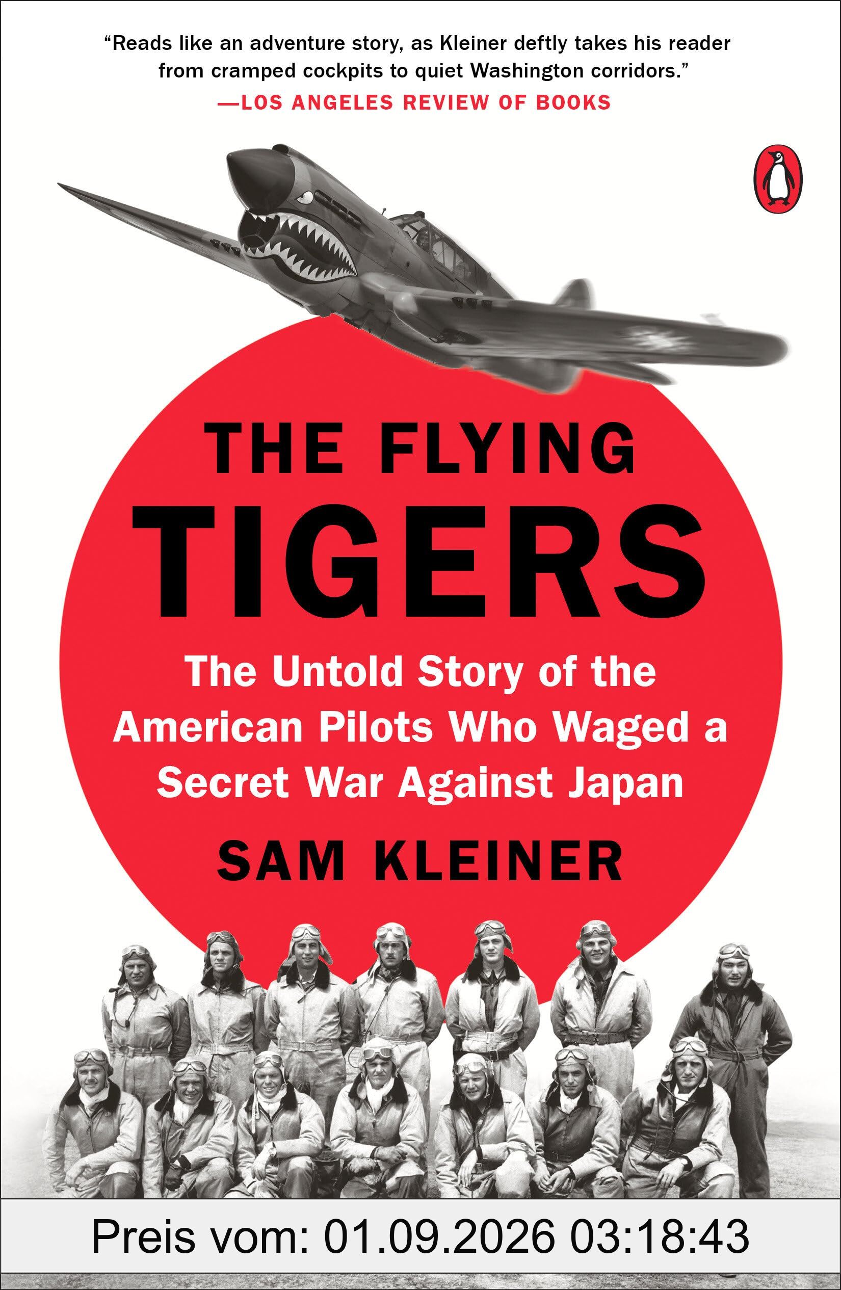 The Flying Tigers: The Untold Story of the American Pilots Who Waged a Secret War Against Japan
