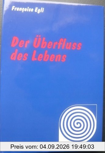 Der Überfluss des Lebens