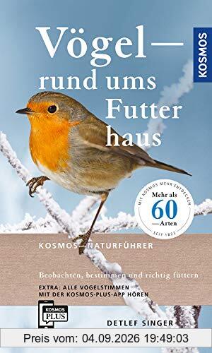 Vögel rund ums Futterhaus: Beobachten, bestimmen und richtig Füttern