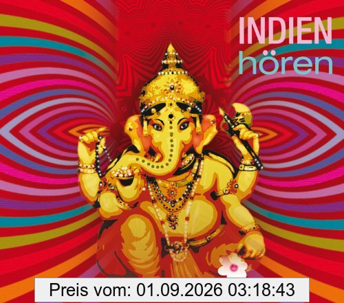 Indien hören - Das Indien-Hörbuch: Eine klingende Reise durch die Kulturgeschichte Indiens von den Mythen bis in die Gegenwart