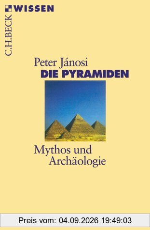 Die Pyramiden: Mythos und Archäologie
