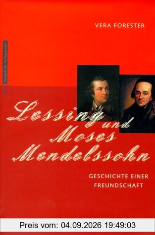 Lessing und Moses Mendelssohn. Geschichte einer Freundschaft