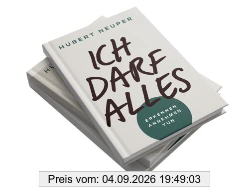 ICH DARF ALLES: Erkennen Annehmen Tun