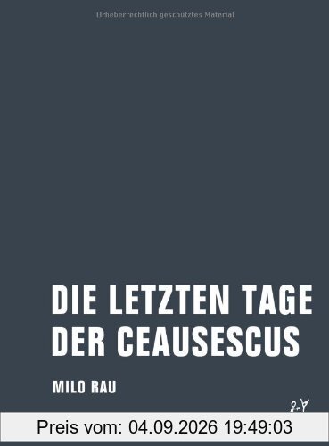 Die letzten Tage der Ceausescus: Materialien, Dokumente, Theorie