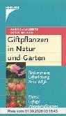 Giftpflanzen in Natur und Garten: Bestimmung, Giftwirkung, Erste Hilfe Extra: Giftige Zimmerpflanzen