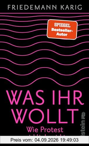 Was ihr wollt: Wie Protest wirklich wirkt | Eine Handreichung für alle, die die Welt verbessern wollen