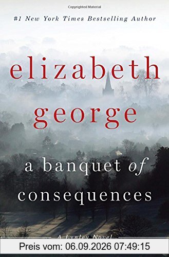A Banquet of Consequences: A Lynley Novel (Inspector Lynley Novel)