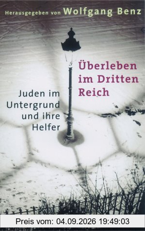 Überleben im Dritten Reich: Juden im Untergrund und ihre Helfer