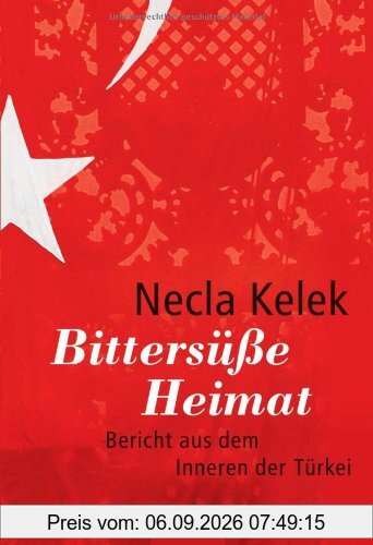 Bittersüße Heimat: Bericht aus dem Inneren der Türkei