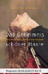 Das Geheimnis schöner Haare. Mehr Ausstrahlung durch innere Harmonie