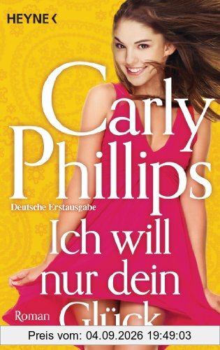 Ich will nur dein Glück: Roman