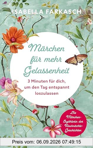 Märchen für mehr Gelassenheit: 3 Minuten, um den Tag entspannt loszulassen. Märchenbuch mit Gute-Nacht-Geschichten für Erwachsene: Innehalten und ... für dich, um den Tag entspannt loszulassen
