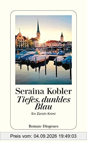 Tiefes, dunkles Blau: Ein Zürich-Krimi