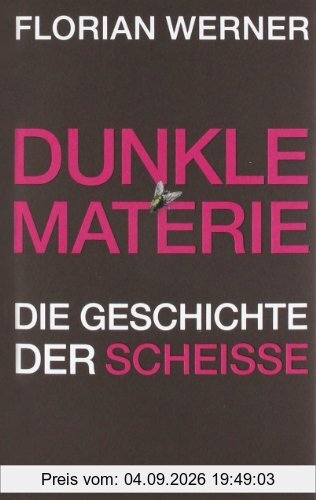 Dunkle Materie: Die Geschichte der Scheiße
