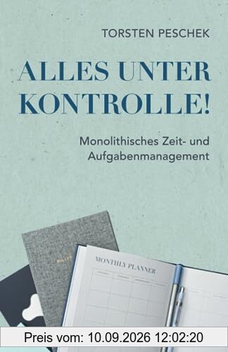 Alles unter Kontrolle!: Monolithisches Zeit- und Aufgabenmanagement