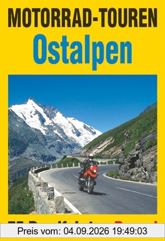 Motorrad-Touren Ostalpen: 75 Rundfahrten in den Alpenländern Österreich, Deutschland, Schweiz, Slowenien, Italien