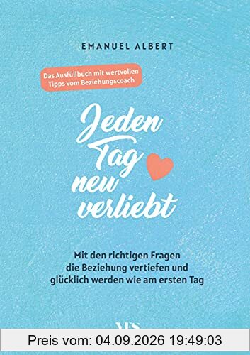 Jeden Tag neu verliebt: Mit den richtigen Fragen die Beziehung vertiefen und glücklich werden wie am ersten Tag. Das Ausfüllbuch mit wertvollen Tipps vom Beziehungscoach