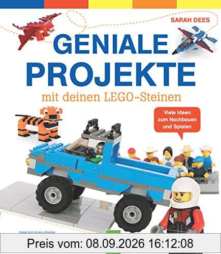 Geniale Projekte mit deinen LEGO-Steinen: Viele Ideen zum Nachbauen und Spielen