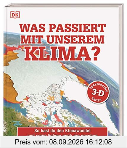 Was passiert mit unserem Klima?: So hast du den Klimawandel und seine Folgen noch nie gesehen. Mit spektakulären 3-D-Karten und einem Vorwort von Prof. Stefan Rahmstorf