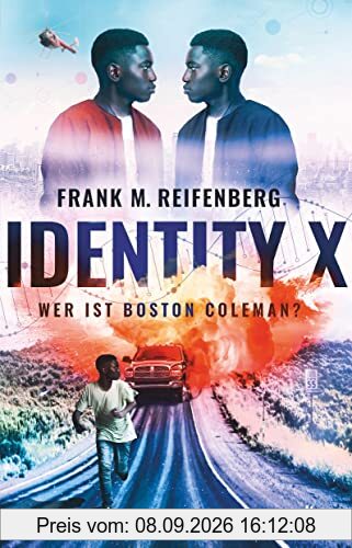 Identity X – Wer ist Boston Coleman?: Actionreicher und hochaktueller Thriller ab 12