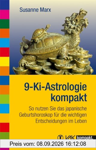 9-Ki-Astrologie kompakt: So nutzen Sie das japanische Geburtshoroskop für die wichtigen Entscheidungen im Leben