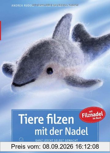 Tiere filzen mit der Nadel: Ganz leicht selbst gemacht