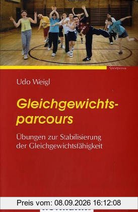 Gleichgewichtsparcours: Übungen zur Stabilisierung der Gleichgewichtsfähigkeit