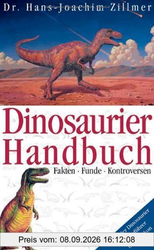 Dinosaurier Handbuch. Fakten, Funde, Kontroversen. Mit Reiseführer und Lexikon