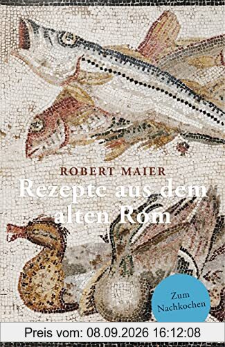 Rezepte aus dem alten Rom: Zum Nachkochen! (Reclams Universal-Bibliothek)
