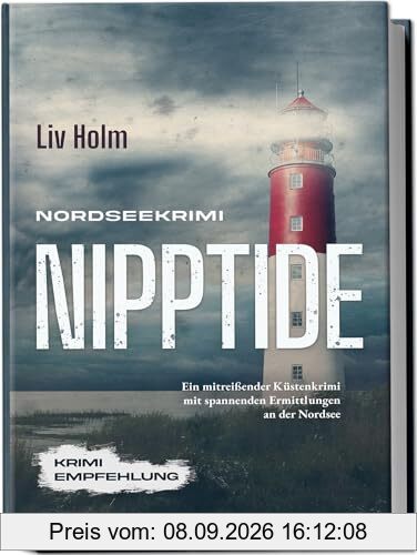 Nordseekrimi Nipptide: Ein mitreißender Küstenkrimi mit spannenden Ermittlungen an der Nordsee - Krimi Empfehlung (Nordseekrimi Serie, Band 1)