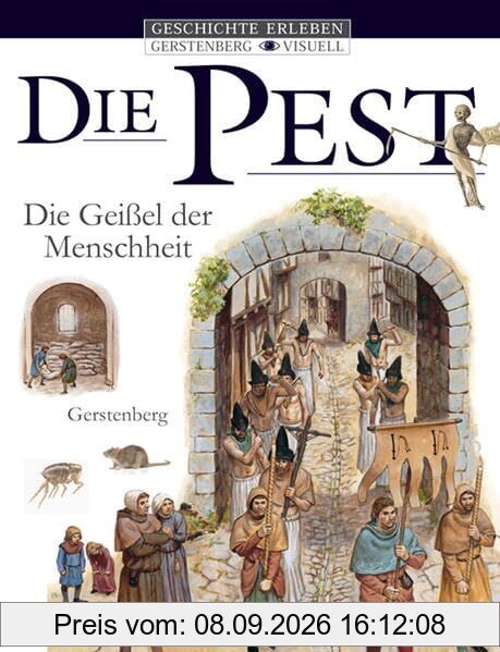 Die Pest: Die Geissel der Menschheit (Gerstenberg visuell - Geschichte erleben)