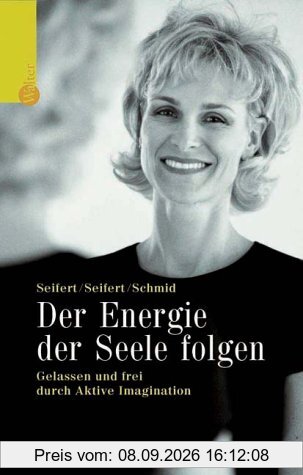 Der Energie der Seele folgen. Gelassen und frei durch Aktive Imagination
