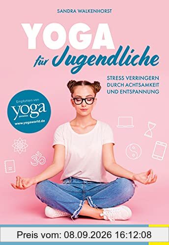 Yoga für Jugendliche: Stress verringern durch Achtsamkeit und Entspannung