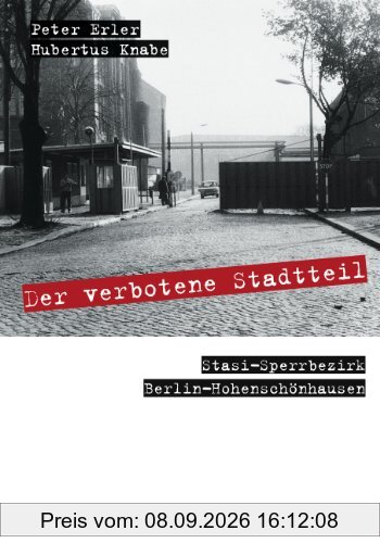 Der verbotene Stadtteil: Stasi-Sperrbezirk Berlin-Hohenschönhausen
