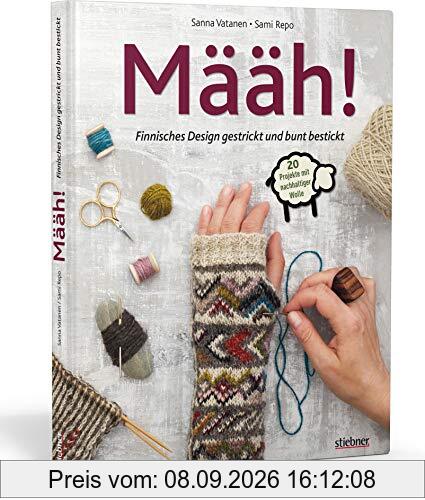 Määh! Finnisches Design gestrickt und bunt bestickt. Nachhaltige Wintermode aus Skandinavien. 20 Strickanleitungen und Stickvorlagen. Muster in 3D-Optik durch die Kombination von Stricken und Sticken.