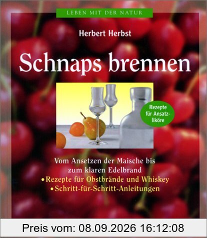 Schnaps brennen. Vom Ansetzen der Maische bis zum klaren Edelbrand
