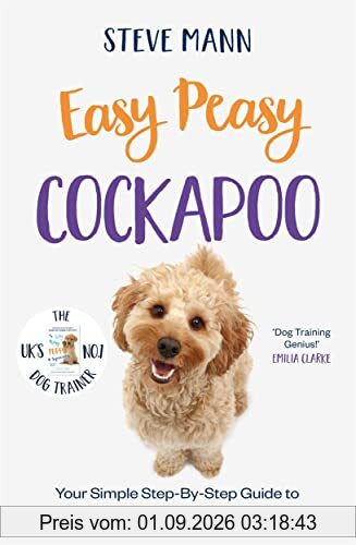 Easy Peasy Cockapoo: Your simple step-by-step guide to raising and training a happy Cockapoo