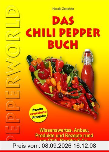 Das Chili Pepper Buch 2.0: Wissenswertes, Anbau, Produkte und Rezepte rund um Chili, Paprika & Co. - Zweite erweiterte Ausgabe