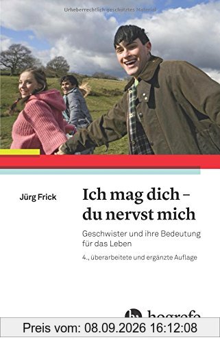 Ich mag dich - du nervst mich: Geschwister und ihre Bedeutung für das Leben